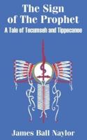 The Sign of The Prophet:  A Tale of Tecumseh and Tippecanoe
