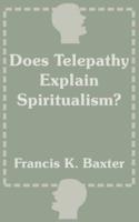 Does Telepathy Explain Spiritualism?