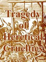 Tragedy of Heretical Cruelties