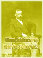 Album Jubileuszowe Henryka Sienkiewicza