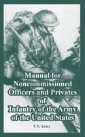 Manual for the Noncommissioned Officers and Privates of Infantry of the Arm