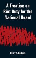 Treatise on Riot Duty for the National Guard