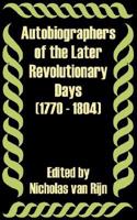 Autobiographers of the Later Revolutionary Days (1770 - 1804)