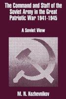 The Command and Staff of the Soviet Army in the Great Patriotic War 1941-1945