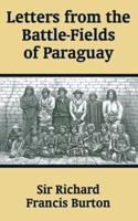 Letters from the Battle-Fields of Paraguay