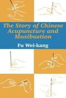 The Story of Chinese Acupuncture and Moxibustion