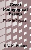 Great Pedagogical Essays: Plato to Spencer