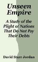 Unseen Empire: A Study of the Plight of Nations That Do Not Pay Their Debts