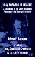Easy Lessons in Einstein: A Discussion of the More Intelligible Features of the Theory of Relativity