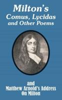 Milton's Comus, Lycidas and Other Poems And Matthew Arnold's Address On Milton