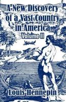 A New Discovery of a Vast Country in America (Volume II)