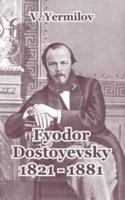 Fyodor Dostoyevsky 1821-1881