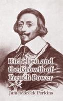 Richelieu and the Growth of French Power