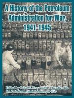 A History of the Petroleum Administration for War, 1941-1945