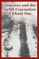 Airpower and the Airlift Evacuation of Kham Duc