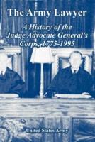 The Army Lawyer: A History of the Judge Advocate General's Corps, 1775-1995