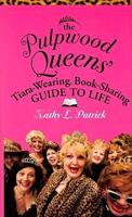 The Pulpwood Queens' Tiara-Wearing, Book-Sharing Guide to Life