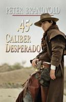 .45-Caliber Desperado