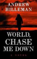 World, Chase Me Down
