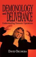 Demonology and Deliverance:  Understanding Demonic Operations