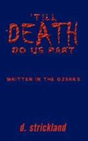 'TILL DEATH DO US PART:  Written in the Ozarks