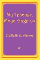 My Teacher, Maya Angelou