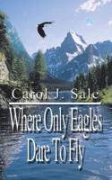 Where Only Eagles Dare to Fly