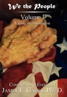 We the People:  Volume I : Laying the Foundation