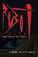 Robot Girl:  Warriors of Fate