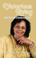Victorious Living:  How To Live a Victorious Life