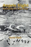 Angels Eight:  Normandy Air War Diary