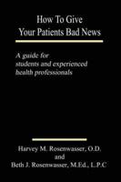 How to Give Your Patients Bad News: A Guide for Students and Experienced Health Professionals