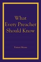 What Every Preacher Should Know