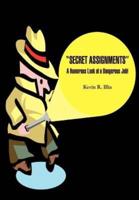 ''SECRET ASSIGNMENTS'':  A Humorous Look at a Dangerous Job!