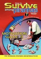 How to Survive Among Piranhas: Tips, Techniques, Strategies, and Materials to Win