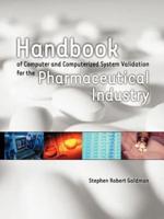 Handbook of Computer and Computerized System Validation for the Pharmaceutical Industry