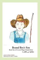 Bound Boy's Son:  Book One of Covered Wagon Family Books