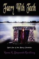Faery With Teeth:  Book One of the Faery Chronicles