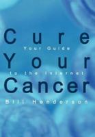 Cure Your Cancer:  Your Guide to the Internet