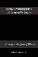 Ernest Hemingway's A Moveable Feast:  A Study in the Genre of Memoir
