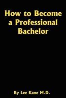 How to Become a Professional Bachelor