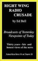 Right Wing Radio Crusade: Broadcasts of Yesterday, Viewpoints of Today