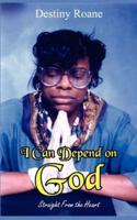 I Can Depend on God: Straight from the Heart