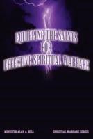 EQUIPPING THE SAINTS FOR EFFECTIVE SPIRITUAL WARFARE:  SPIRITUAL WARFARE SERIES