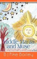 Middle Mania and Muse: Collected Poems and Essays