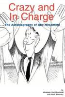 Crazy and In Charge:  The Autobiography of Abe Hirschfeld