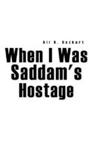 When I Was Saddam's Hostage