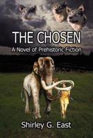 THE CHOSEN:  A Novel of Prehistoric Fiction