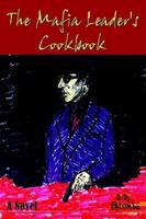 The Mafia Leader's Cookbook:  A Novel