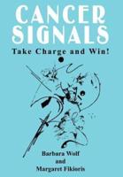 CANCER SIGNALS:  Take Charge and Win!